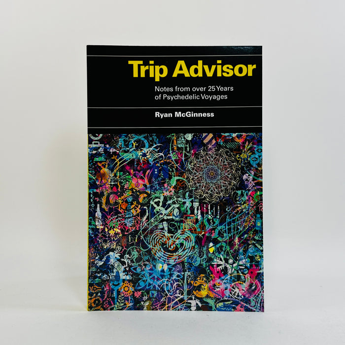 Trip Advisor - Notes From Over 25 Years Of Psychedelic Voyages
