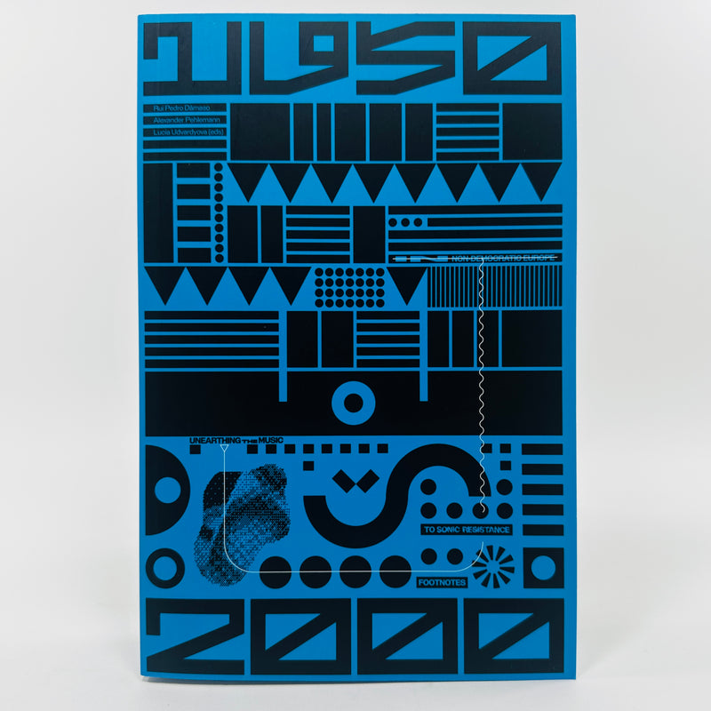 Unearthing the Music - Footnotes to Sonic Resistance in Non-democratic Europe (1950-2000)