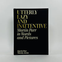 Utterly Lazy and inattentive - Martin Parr in Words and Pictures (pre-order)