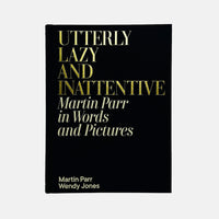 Utterly Lazy and inattentive - Martin Parr in Words and Pictures