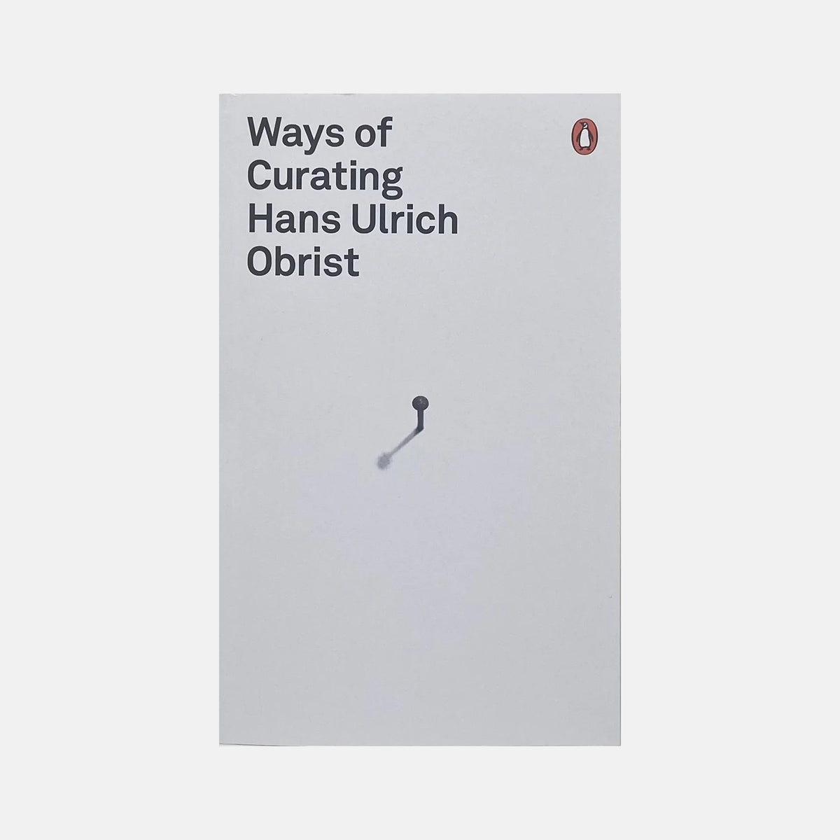 Ways of Curating - Hans Ulrich Obrist