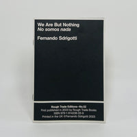 We Are But Nothing / No Somos Nada - Fernando Sdrigotti