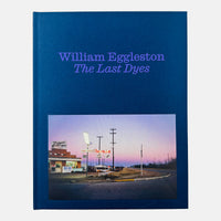 William Eggleston - The Last Dyes