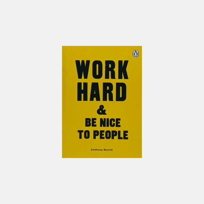 Work Hard & Be Nice to People - Anthony Burrill