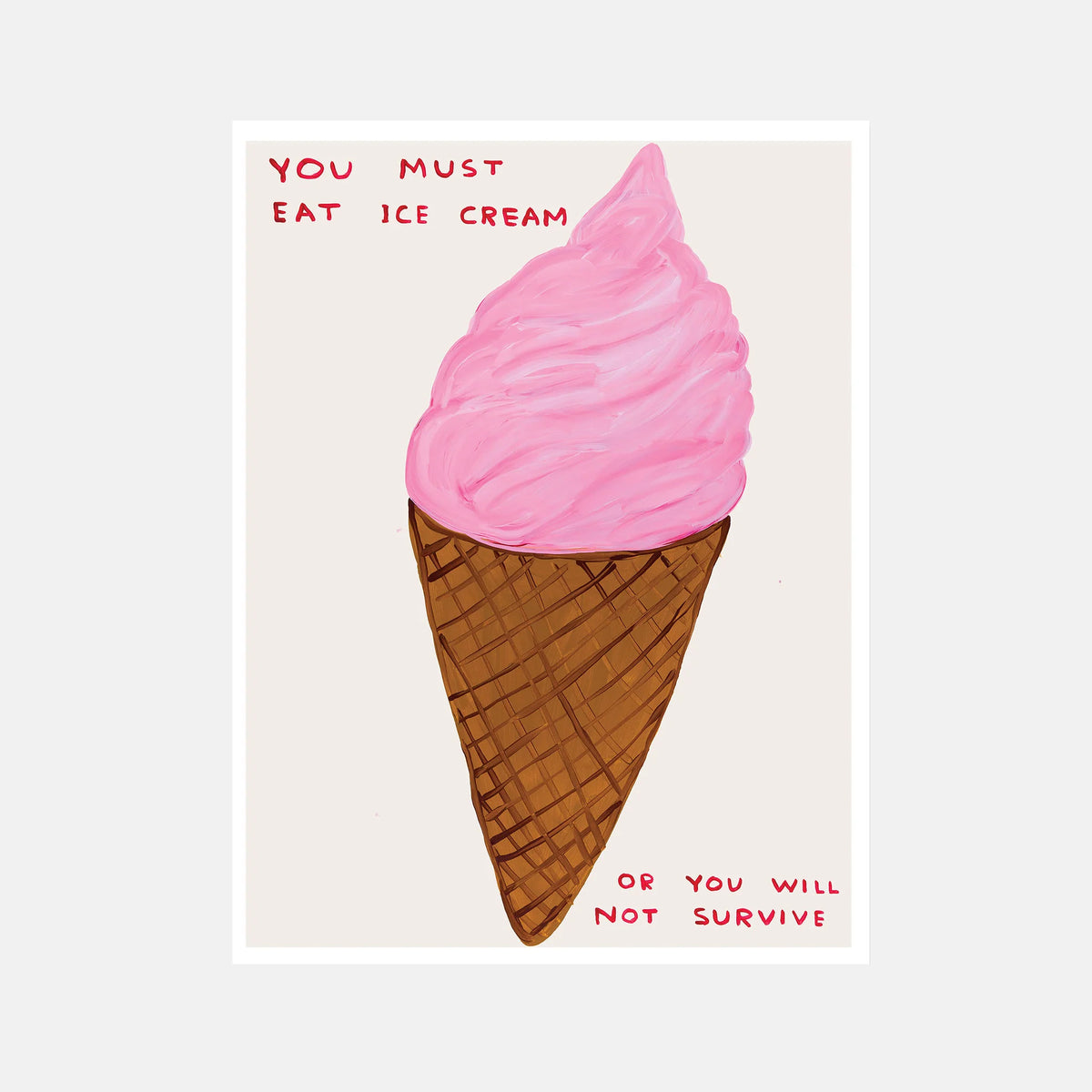 You Must Eat Ice Cream - David Shrigley Poster