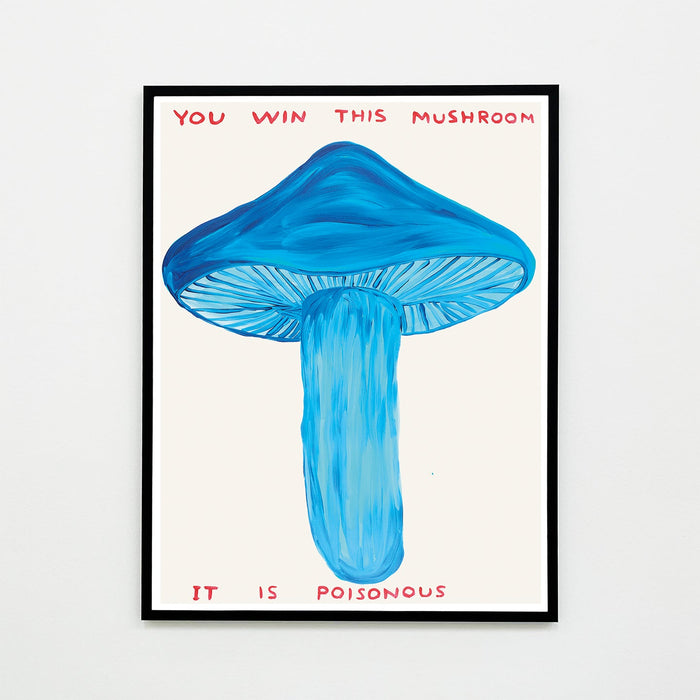 You Win This Mushroom - David Shrigley Poster