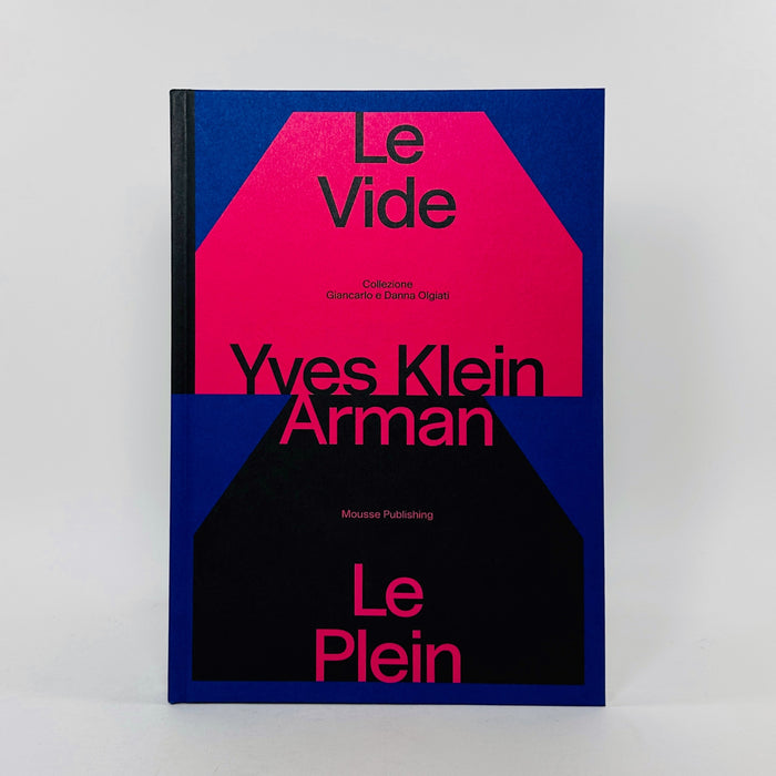 Yves Klein & Arman - Le Vide et Le Plein