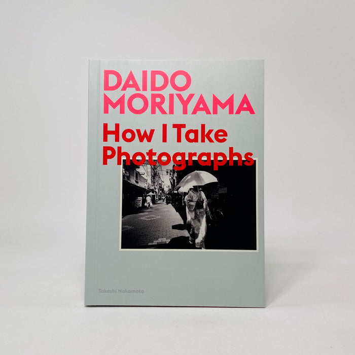 Daido Moriyama - How I Take Photographs