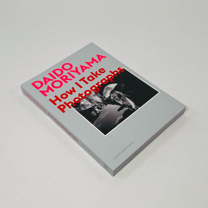 Daido Moriyama - How I Take Photographs