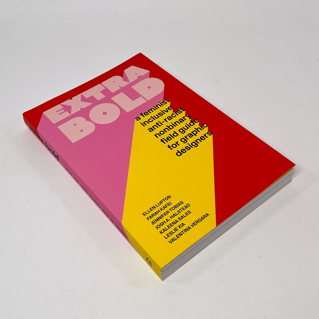 Extra Bold - A Feminist, Inclusive, Anti-racist, Nonbinary Field Guide for Graphic Designers