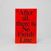 After All, There is No Finish Line