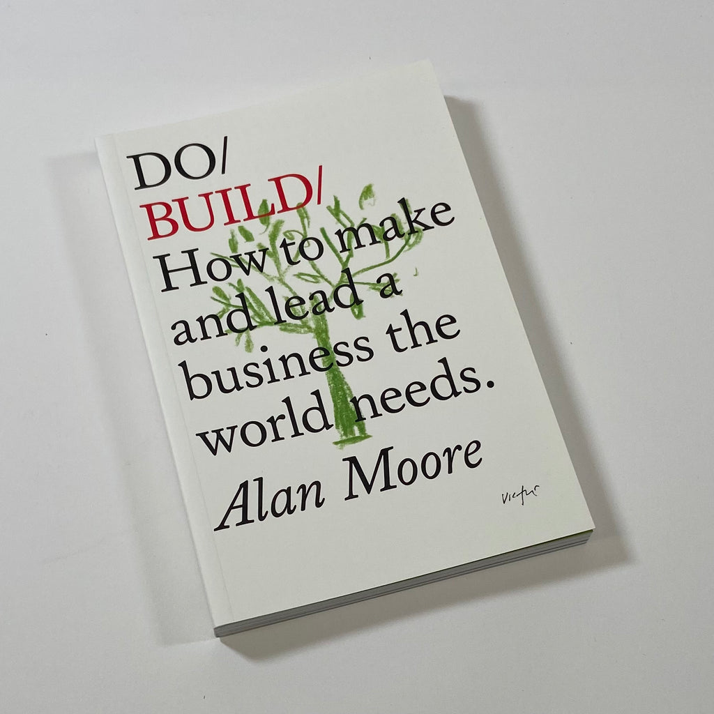 Do Build - How to Make and Lead a Business the World Needs