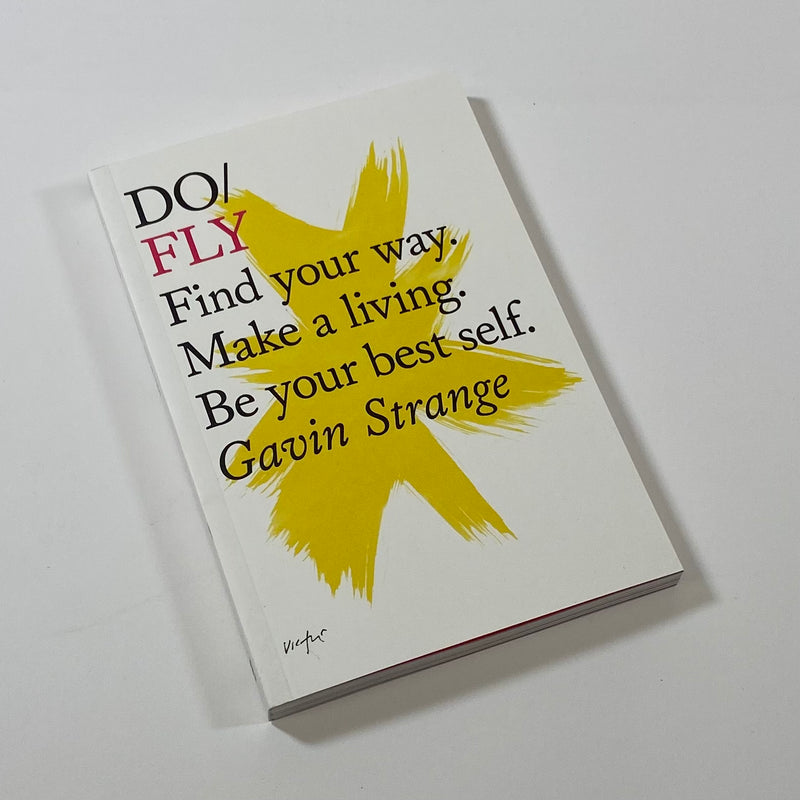 Do Fly - Find Your Way, Make a Living, Be Your Best Self