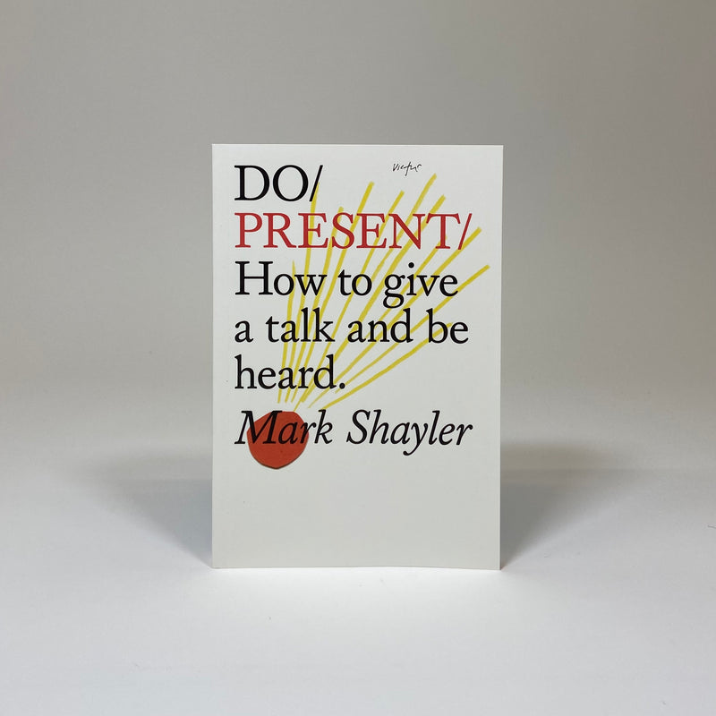 Do Present - How to Give a Talk and Be Heard