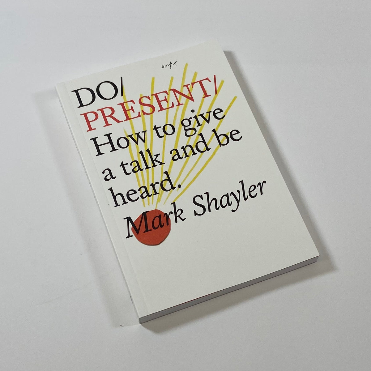 Do Present - How to Give a Talk and Be Heard