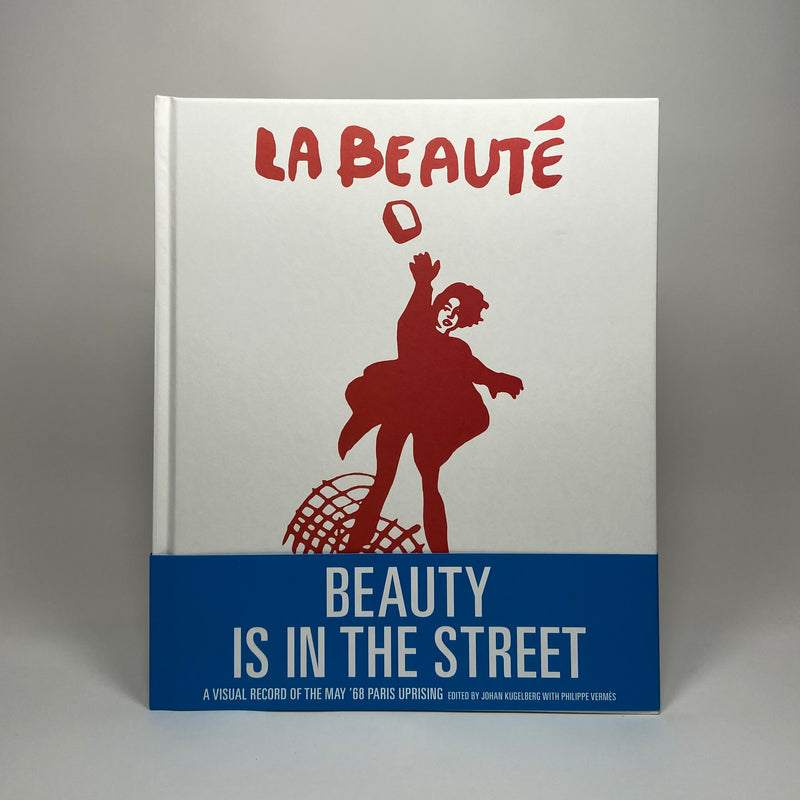 Beauty Is In The Street - A Visual Record of the May 68 Paris Uprising