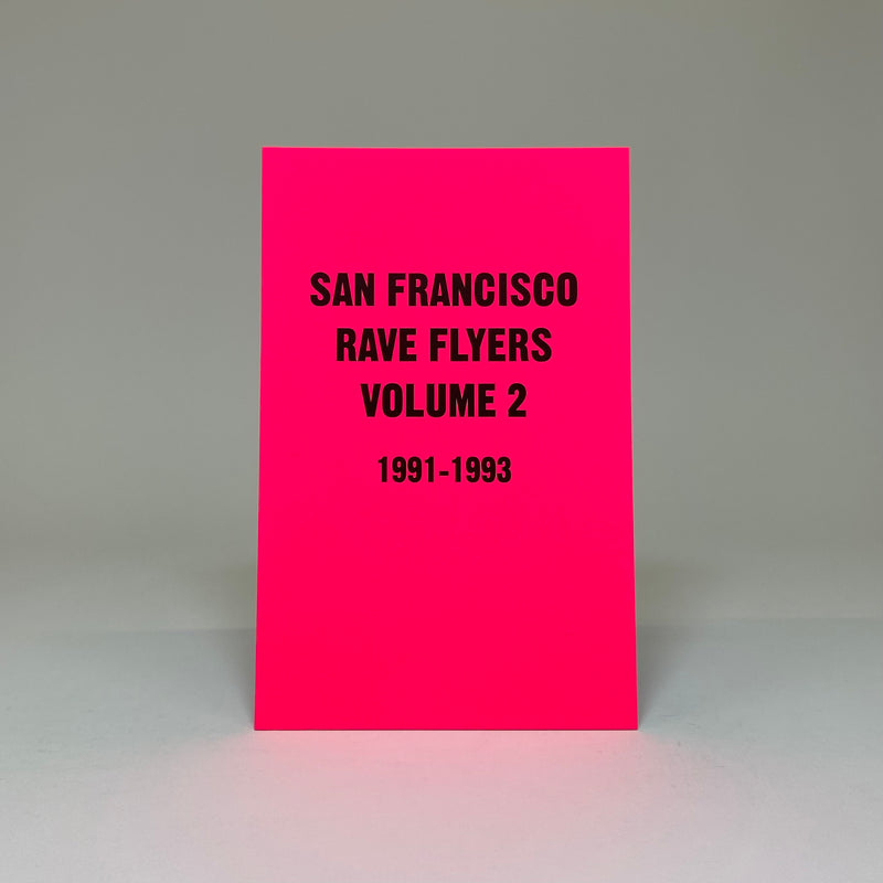 San Fransisco Rave Flyers Volume 2 1991 - 1993