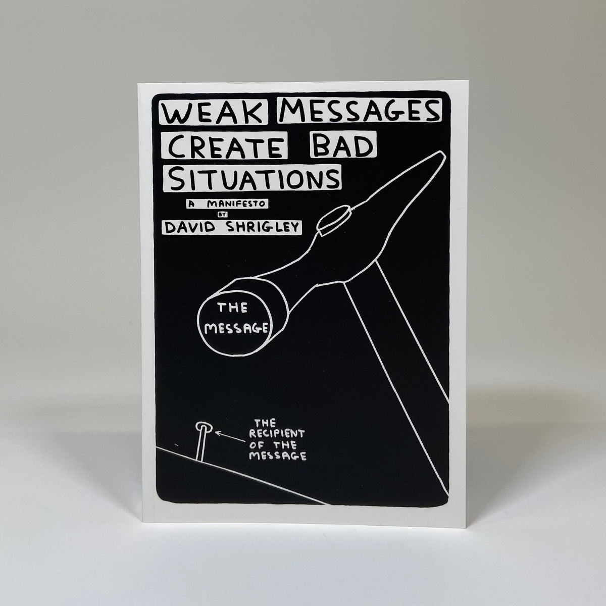 Weak Messages Create Bad Situations - David Shrigley
