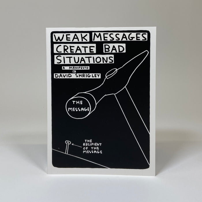 Weak Messages Create Bad Situations - David Shrigley