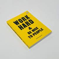 Work Hard & Be Nice to People